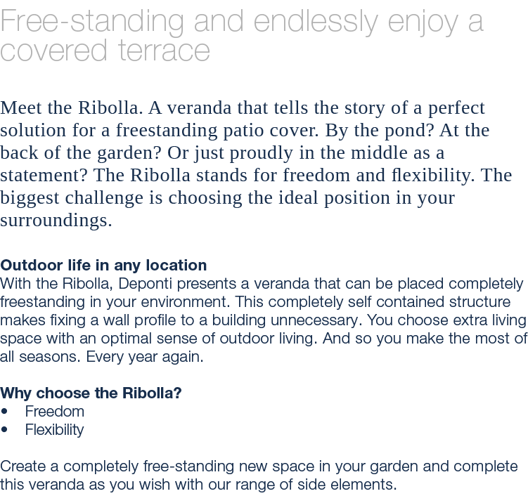 Free standing and endlessly enjoy a covered terrace Meet the Ribolla. A veranda that tells the story of a perfect sol...