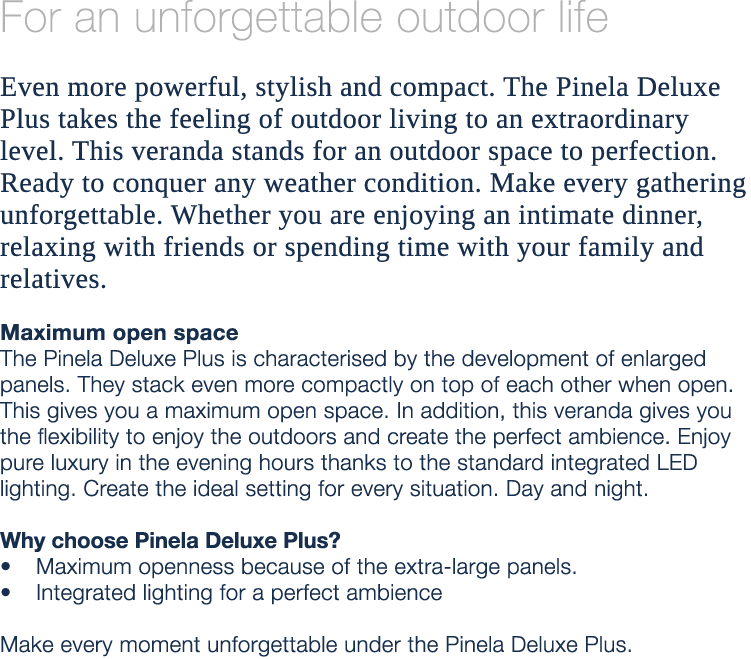 For an unforgettable outdoor life Even more powerful, stylish and compact. The Pinela Deluxe Plus takes the feeling o...
