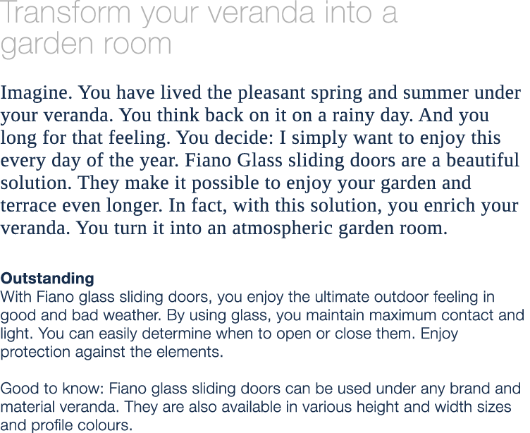 Transform your veranda into a garden room Imagine. You have lived the pleasant spring and summer under your veranda. ...