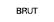 Brut