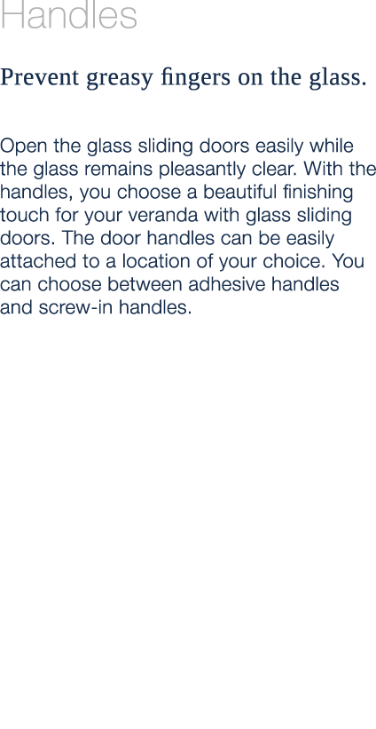 Handles Prevent greasy fingers on the glass. Open the glass sliding doors easily while the glass remains pleasantly c...