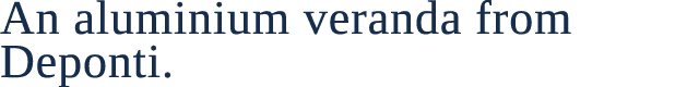 An aluminium veranda from Deponti.