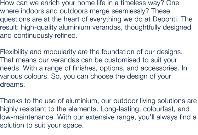 How can we enrich your home life in a timeless way? One where indoors and outdoors merge seamlessly? These questions ...