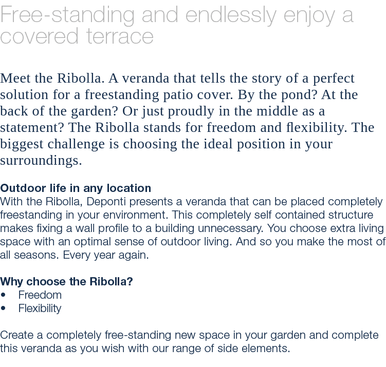 Free standing and endlessly enjoy a covered terrace Meet the Ribolla. A veranda that tells the story of a perfect sol...