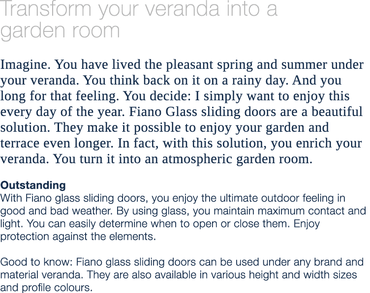 Transform your veranda into a garden room Imagine. You have lived the pleasant spring and summer under your veranda. ...