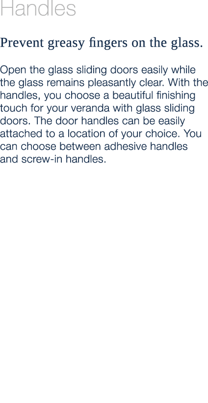 Handles Prevent greasy fingers on the glass. Open the glass sliding doors easily while the glass remains pleasantly c...