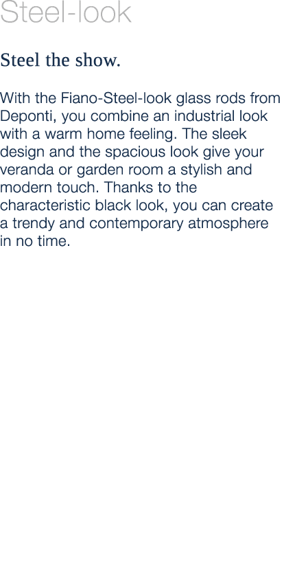 Steel look Steel the show. With the Fiano Steel look glass rods from Deponti, you combine an industrial look with a w...