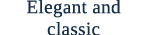 Elegant and classic