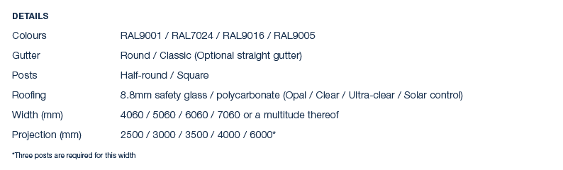 Details Colours RAL9001 / RAL7024 / RAL9016 / RAL9005 Gutter Round / Classic (Optional straight gutter) Posts Half ro...