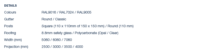 Details Colours RAL9016 / RAL7024 / RAL9005 Gutter Round / Classic Posts Square (110 x 110mm of 150 x 150 mm) / Round...