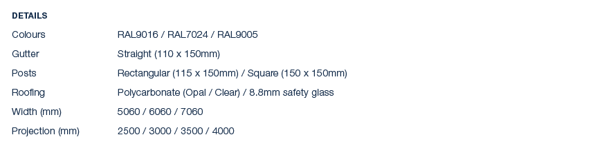 Details Colours RAL9016 / RAL7024 / RAL9005 Gutter Straight (110 x 150mm) Posts Rectangular (115 x 150mm) / Square (1...