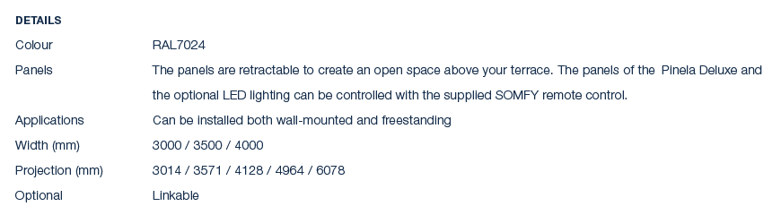 Details Colour RAL7024 Panels The panels are retractable to create an open space above your terrace. The panels of th...