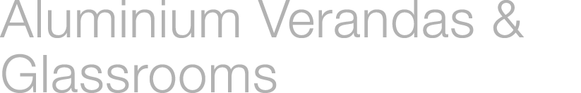 Aluminium Verandas & Glassrooms