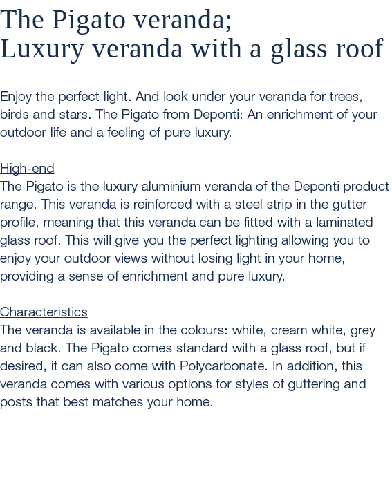 The Pigato veranda; Luxury veranda with a glass roof Enjoy the perfect light. And look under your veranda for trees, ...