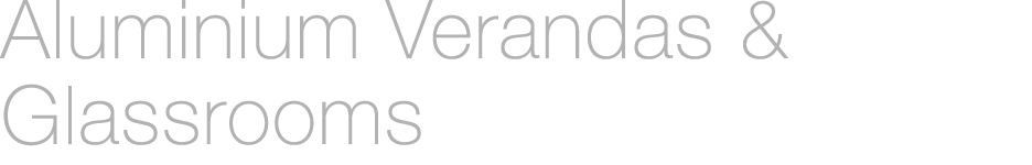 Aluminium Verandas & Glassrooms