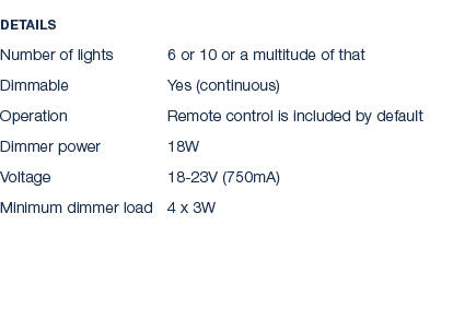Details Number of lights 6 or 10 or a multitude of that Dimmable Yes (continuous) Operation Remote control is include...