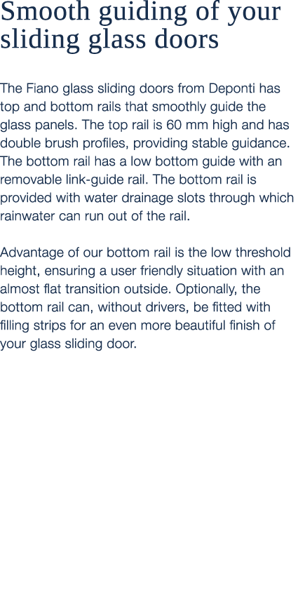 Smooth guiding of your sliding glass doors The Fiano glass sliding doors from Deponti has top and bottom rails that s...