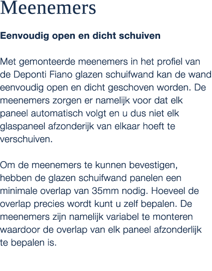 Meenemers Eenvoudig open en dicht schuiven Met gemonteerde meenemers in het profiel van de Deponti Fiano glazen schui...