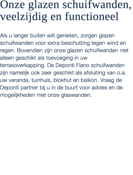 Onze glazen schuifwanden, veelzijdig en functioneel Als u langer buiten wilt genieten, zorgen glazen schuifwanden voo...